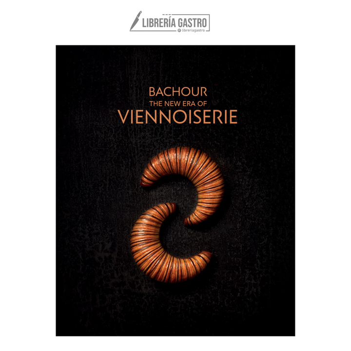 Bachour - La nueva era de la viennoiserie por Antonio Bachour (Ingles-Español)