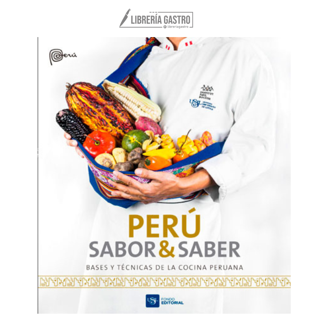 Perú, sabor & saber. Bases y técnicas de la cocina peruana