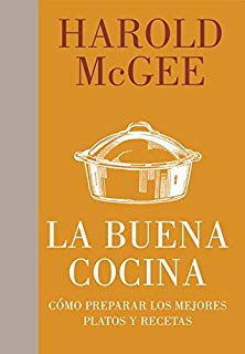 LA BUENA COCINA Y LOS ALIMENTOS. Harold McGee