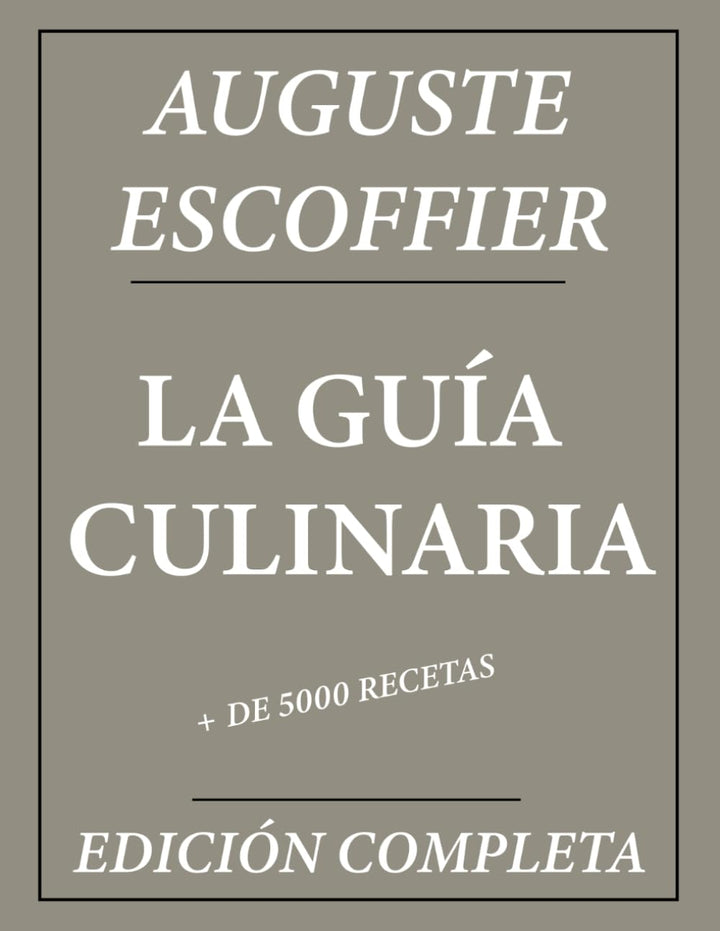La Guía Culinaria de Auguste Escoffier (Español)