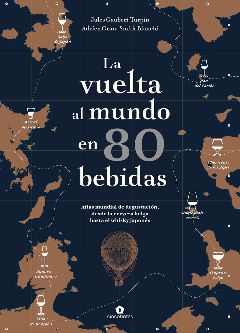 La vuelta al mundo en 80 bebidas: Atlas mundial de degustación.