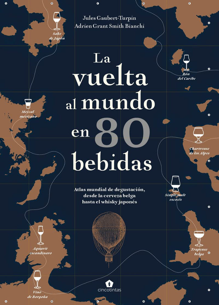 La vuelta al mundo en 80 bebidas: Atlas mundial de degustación.
