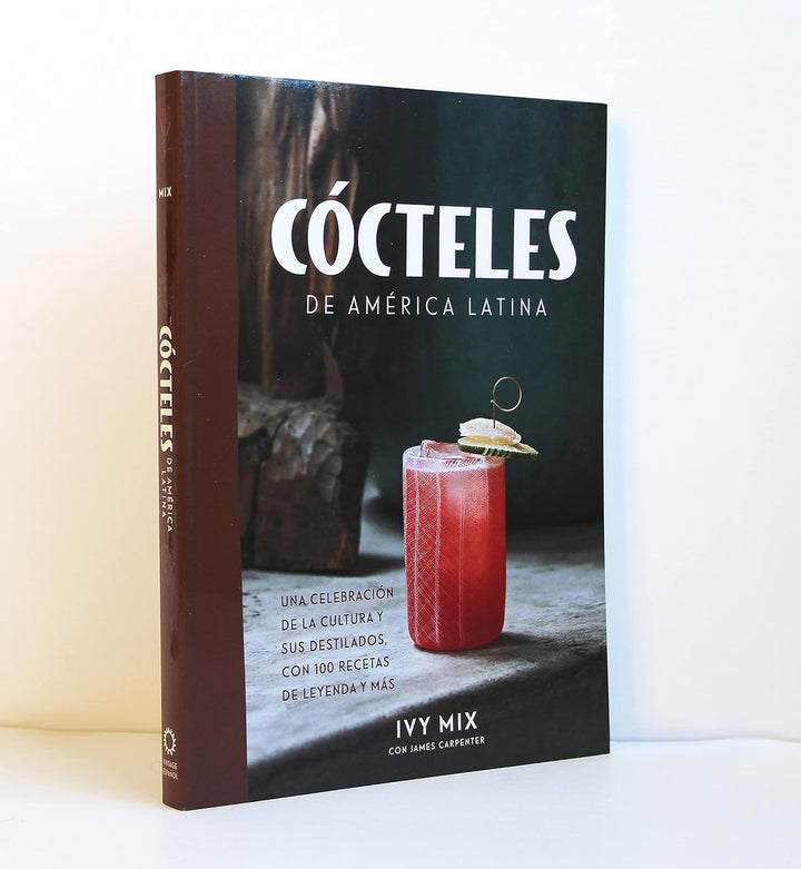 Cócteles de América Latina / Spirits of Latin America (Spanish Edition)