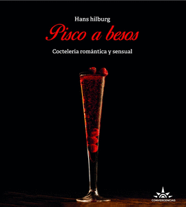 PISCO A BESOS COCTELERÍA ROMÁNTICA Y SENSUAL