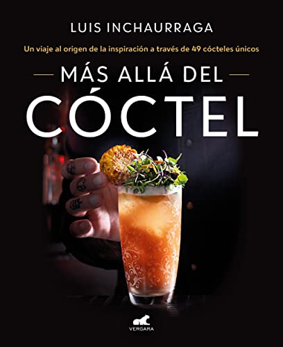 Más allá del cóctel: 49 recetas para unos cócteles únicos.