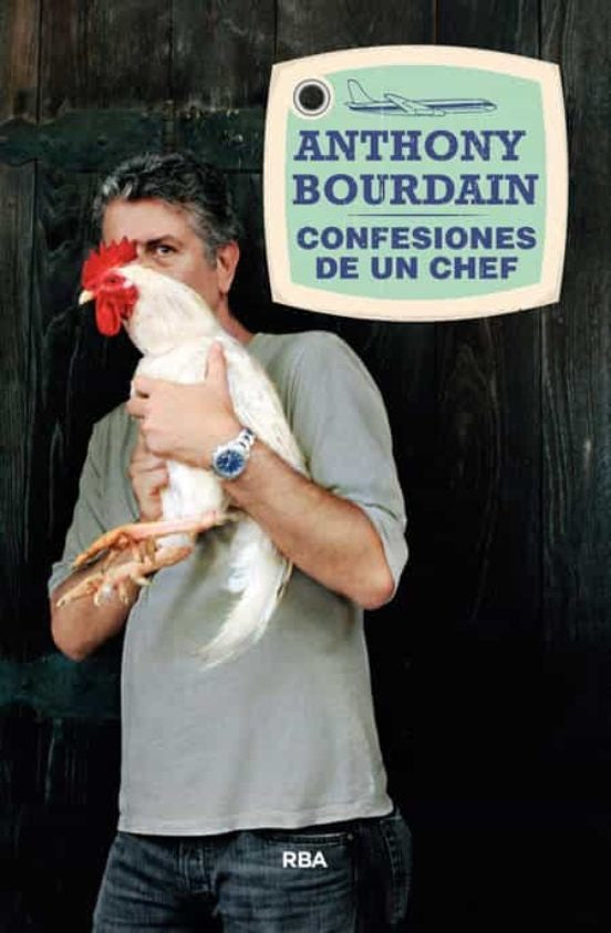 CONFESIONES DE UN CHEF
ANTHONY BOURDAIN