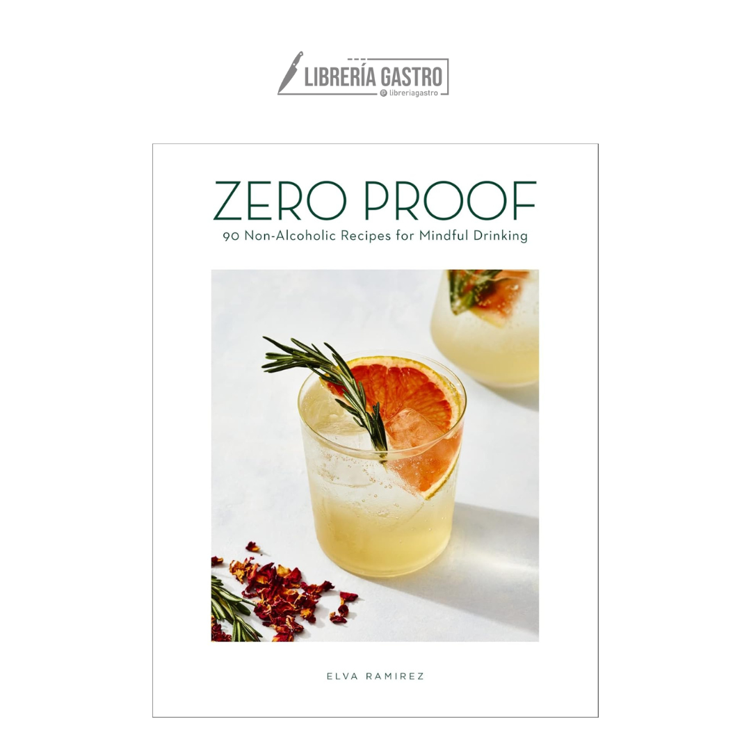 Zero Proof: 90 Non-Alcoholic Recipes for Mindful Drinking
