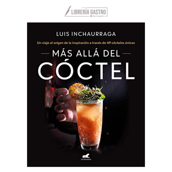 Más allá del cóctel: 49 recetas para unos cócteles únicos.