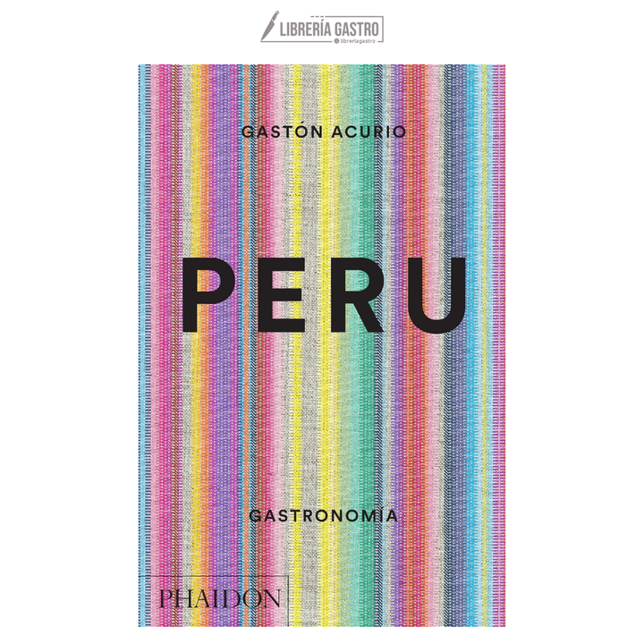 PERÚ GASTRONOMÍA, Gaston Acurio