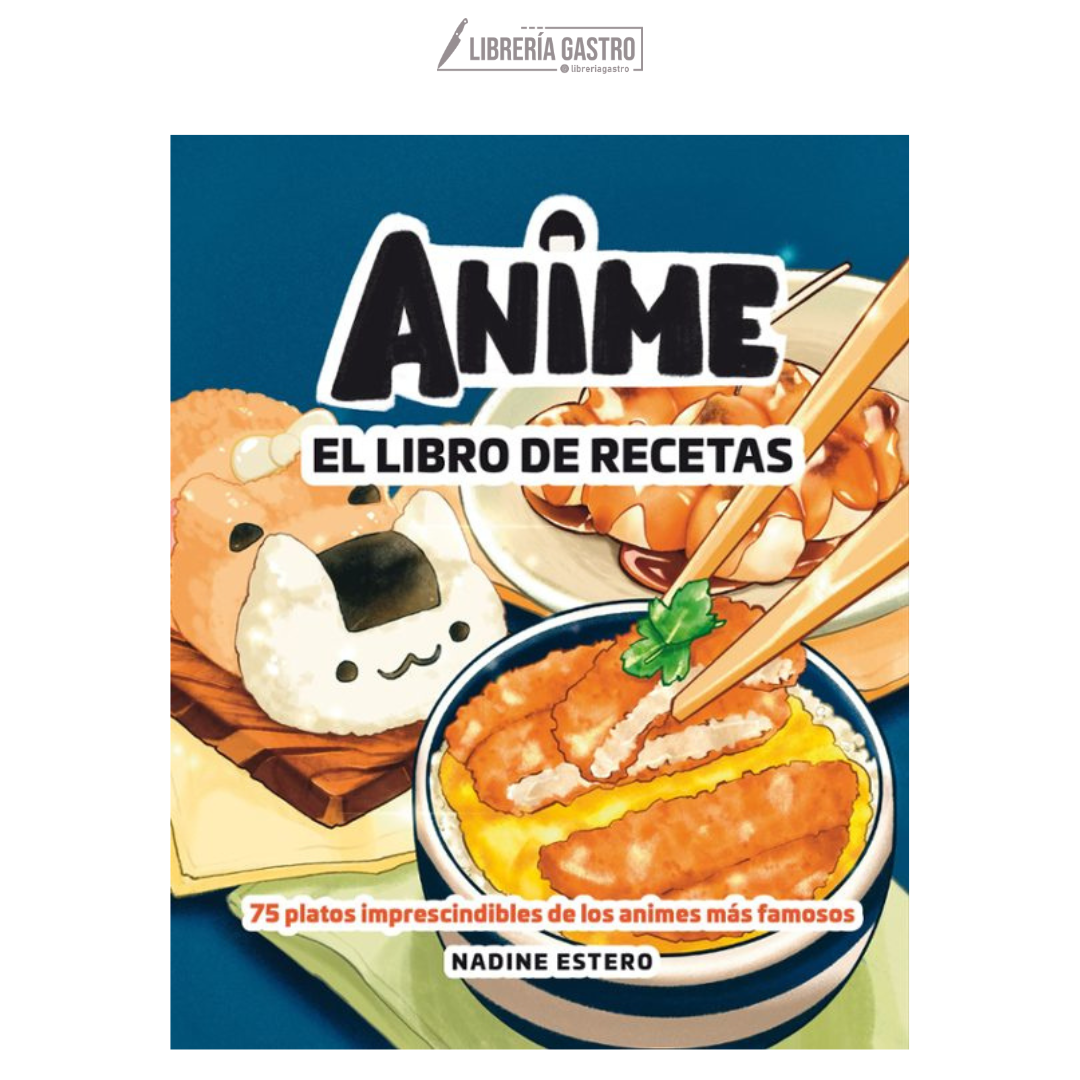 Anime. El libro de recetas, Nadine Estero