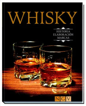 Whisky: Historia - Elaboración - Marcas (Spanish Edition)