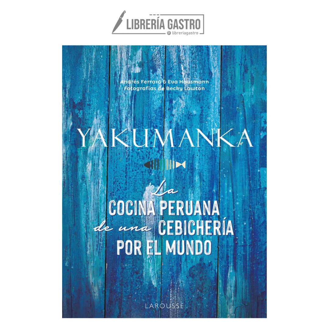 YAKUMANKA. La cocina peruana de una cebichería por el mundo