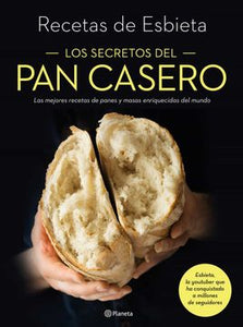 Los Secretos del pan Casero. by Esbieta.