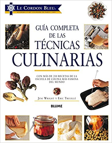 Guía completa de las técnicas culinarias: Con más de 200 recetas.