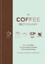 Cargar imagen en el visor de la galería, The Coffee Dictionary: An A-Z of coffee, from growing &amp; roasting to brewing &amp; tasting