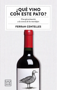 ¿Qué vino con este pato?: Una aproximación a la esencia de los maridajes,