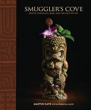 Cargar imagen en el visor de la galería, Smuggler&#39;s Cove: Exotic Cocktails, Rum, and the Cult of Tiki