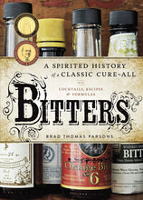 Cargar imagen en el visor de la galería, Bitters: A Spirited History of a Classic Cure-All, with Cocktails, Recipes, and Formulas. Brad Thomas Parsons