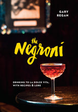 Cargar imagen en el visor de la galería, The Negroni. by, Gary Regan
