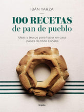 Cargar imagen en el visor de la galería, 100 recetas de pan de pueblo: Ideas y trucos para hacer en casa panes de toda España