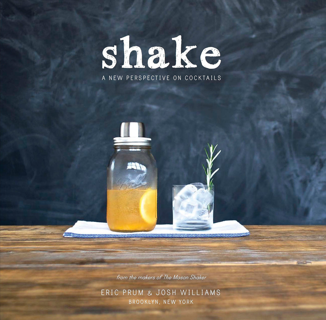 Shake: A New Perspective on Cocktails. Eric Prum