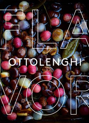 Ottolenghi Flavor: A Cookbook