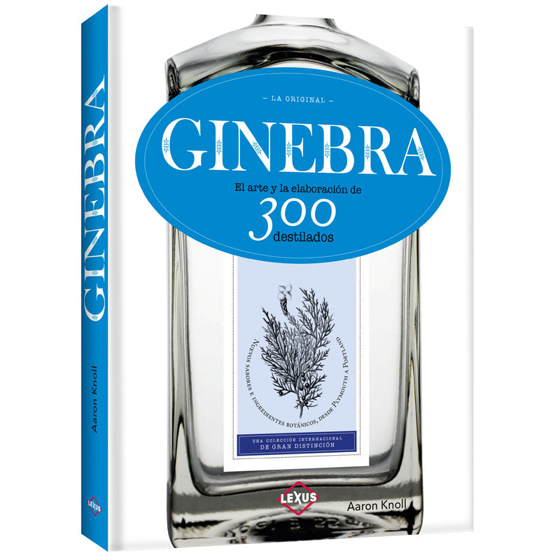 Ginebra, El Arte y la Elaboración de 300 Destilados