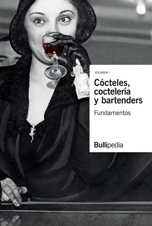 Cócteles, Coctelería y Bartenders - Volumen 1 (Bullipedia)