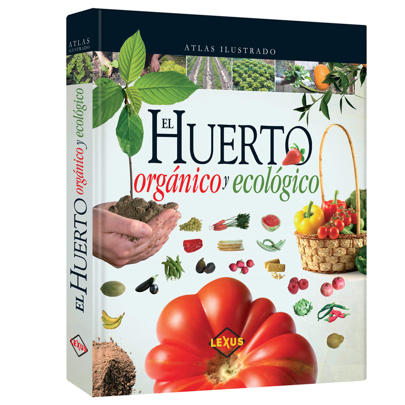 Atlas Ilustrado El Huerto Orgánico y Ecológico.